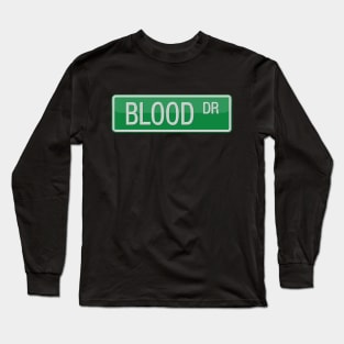 Blood Drive Street Sign Long Sleeve T-Shirt